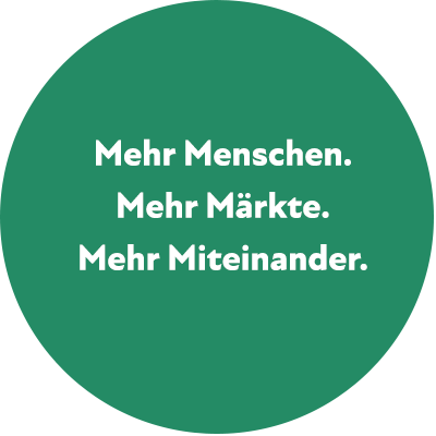 Mehr Menschen. Mehr Märkte. Mehr Miteinander.